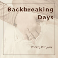 Backbreaking Days - Pankaj Panjiyar