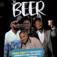 Beer - Kaka Man & Dismanto & Vinchenzo & Dalisoul