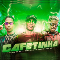 Cafetina - Calixto na Voz & flavinho do recife & MC Gw