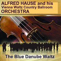 Wine Woman and Song, Waltz, Op. 333 - Aimer Boire Et Chanter, Valse - Vino Donna E Canto, Valzer - Vino Mujeres Y Canciones, Vals - Wein, Weib Und Gesang - Alfred Hause And His Vienna Waltz Country Ballroom Orchestra & Alfred Hause