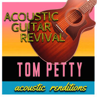 I Won't Back Down - Acoustic Guitar Revival
