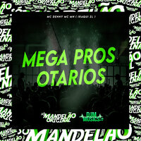 Mega Pros Otarios - MC Denny & MC MN & Iraqui Zl
