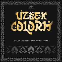UZBEK COLORIT - Daler Ametist & Shaxriyor & Sammy
