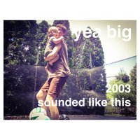 2003-04 - Yea Big
