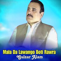 Mala Da Lawango Boti Rawra - Gulzar Alam
