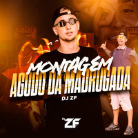 Montagem Agudo da Madrugada - Dj ZF