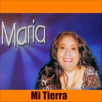 Mi Tierra - MARIA