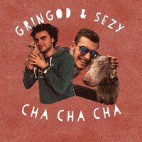 Cha Cha Cha - Gringod & Sezy