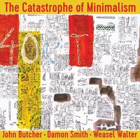 An Illusionistic Panic, Pt. 2 - Weasel Walter & Damon Smith & John Butcher