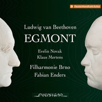 Egmont, Op. 84: No. 1, Die Trommel gerühret! Das Pfeifchen gespielt! - Filharmonie Brno & Fabian Enders & Evelin Novak & Ludwig van Beethoven