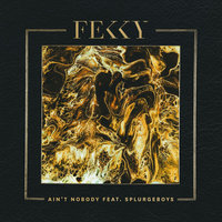Ain't Nobody - Fekky & Splurgeboys