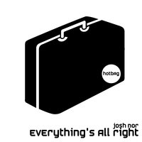 Everything's All Right - Josh Nor