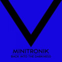 Back Into The Darkness - Minitronik