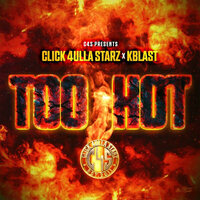 TOO HOT - Kblast & Click 4ulla Starz