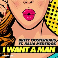 I Want a Man - Brett Oosterhaus & Kalia Medeiros
