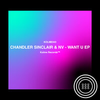 WANT U - Chandler Sinclair & NV