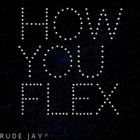 How You Flex - Rude Jay®️ & Joseph Njeri