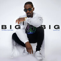 Big Big - Christopher Martin