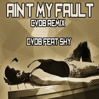 Ain't My Fault - Cvdb