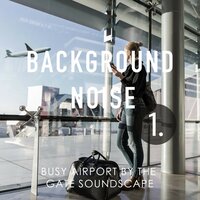 Busy Airport by the Gate Soundscape, Pt. 2 - Thomas O'Reilly