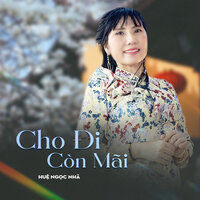 Cho Đi Còn Mãi - Huệ Ngọc Nhã