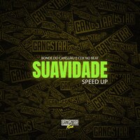 Suavidade - Speed Up - Bonde do Canguru & CDX no beat & Gangstar Funk