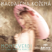 Monteverdi: L'incoronazione di Poppea, SV 308 / Act 1 - Disprezzata Regina! - Magdalena Kožená & La Cetra Barockorchester Basel & Andrea Marcon & Клаудио Монтеверди