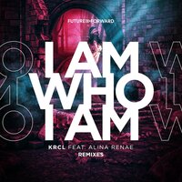 I Am Who I Am - KRCL & Alina Renae & Solis