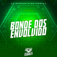 Bonde dos Envolvido - MC HYATTA & MC Panico & DJ Mano Lost