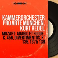 Adagio and Fugue in C Minor, K. 546: Fugue - Kammerorchester Pro Arte München & Вольфганг Амадей Моцарт