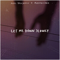 Let Me Down Slowly - Alec Benjamin & Alessia Cara