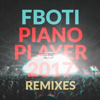 Piano Player 2017 - FBOTI & L.A.O.S.