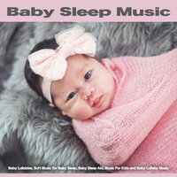 Baby Lullaby Music - Baby Lullaby Academy & Lullaby Time & Baby Sleep Music