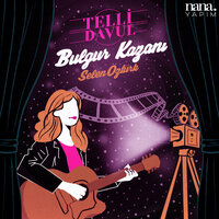 Bulgur Kazanı - Telli Davul & Selen Öztürk