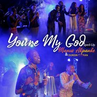 You're My God - Dunsin Oyekan & Manus Akpanke