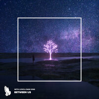 Between Us - With Love & Dani King