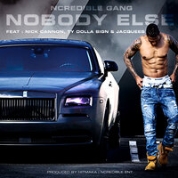 NoBody Else - Ncredible Gang & Ty Dolla $ign & Jacquees & Nick Cannon