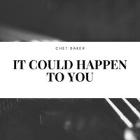 You're Driving Me Crazy - Chet Baker