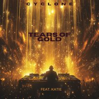 TEARS OF GOLD - Cyclone & Katie