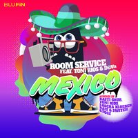 Mexico - Room Service (DE) & Toni Rios & DüVa