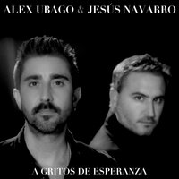 A gritos de esperanza - Alex Ubago & Jesús Navarro
