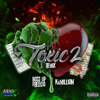 Toxic 2 - Boss Up Freddo & Kamillion