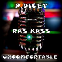 Uncomfortable - P.DICEY & Ras Kass