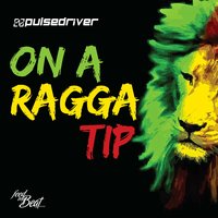 On a Ragga Tip - Pulsedriver