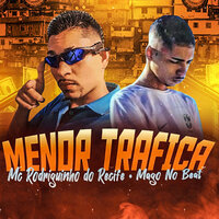 Menor Trafica - Mc Rodriguinho do Recife & Mago No Beat