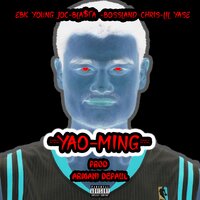 Yao Ming - EBK Young Joc & Bla$ta & Bossland Chris & Armani Depaul & Lil Yase