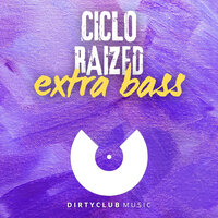 Extra Bass - Ciclo & Raized