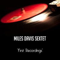 Woody'n You - Miles Davis Sextet