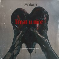 Treat u nice - Karis Le King & Anierrr & Marc