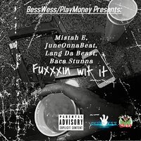 Fuxxxin wit it - Baca Stunna & Juneonnabeat & Mistah E & Lang da Beast